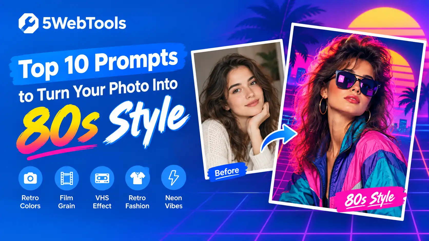 Turn Any Photo Into the 80s: 10 Powerful AI Prompts